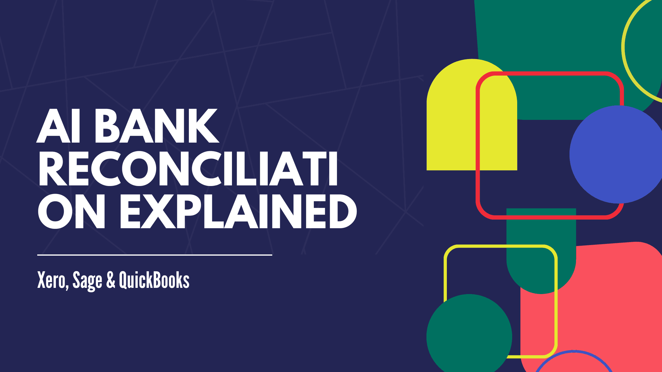 AI Bank Reconciliation Explained: Xero, Sage & QuickBooks
