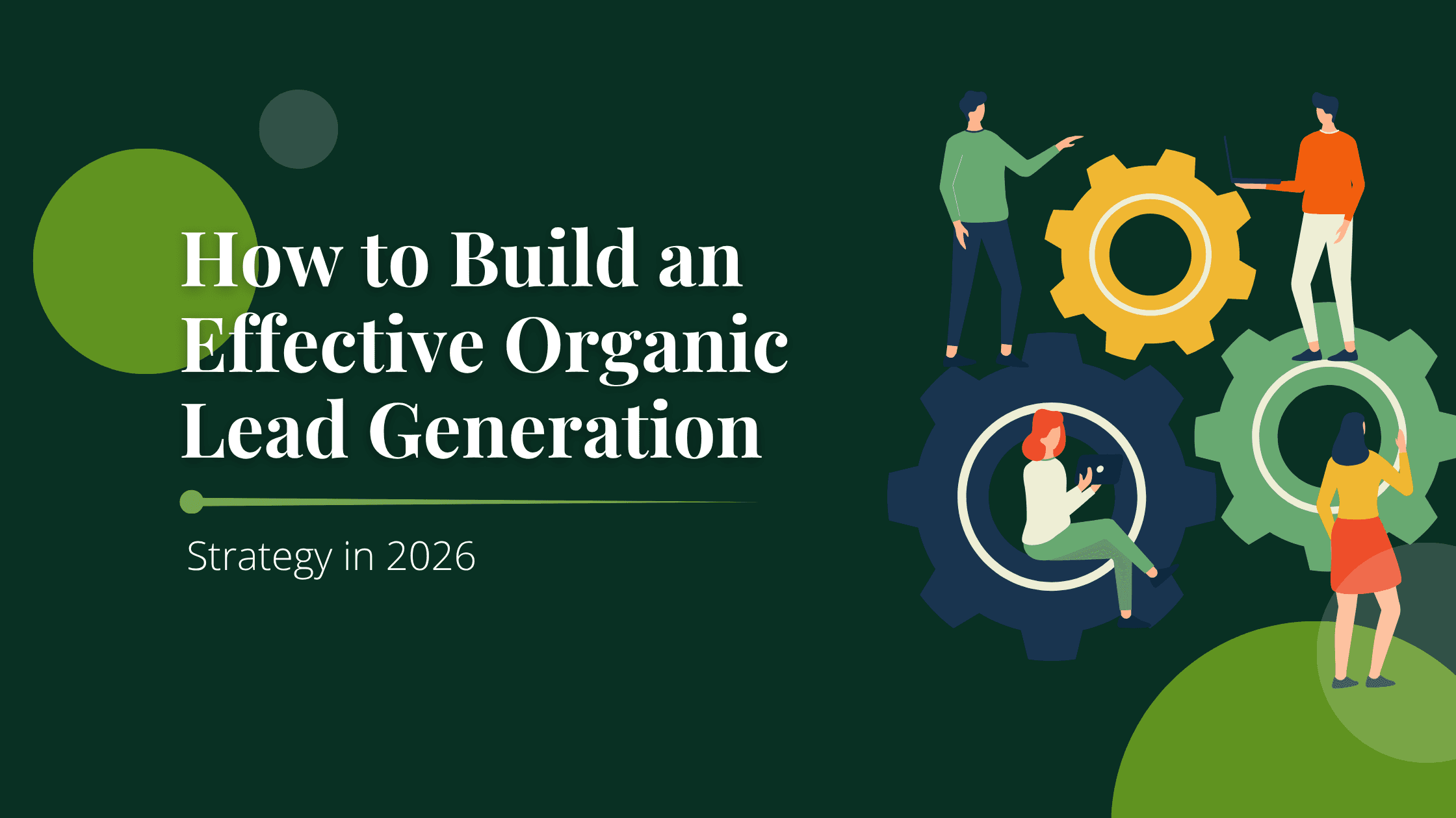 How to Build an Effective Organic Lead Generation Strategy in 2026