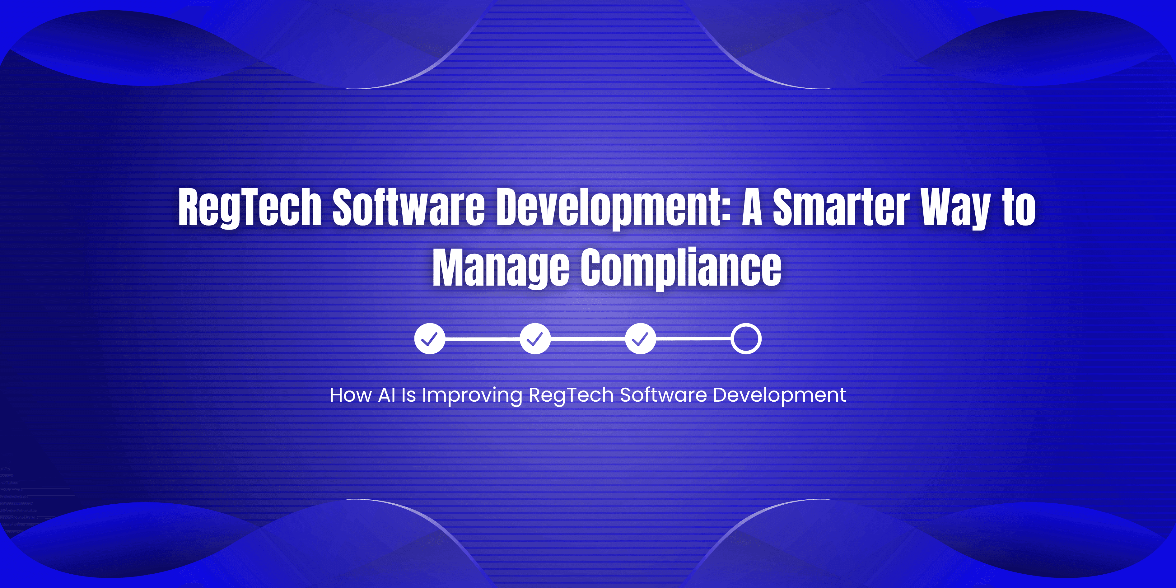 RegTech Software Development: A Smarter Way to Manage Compliance