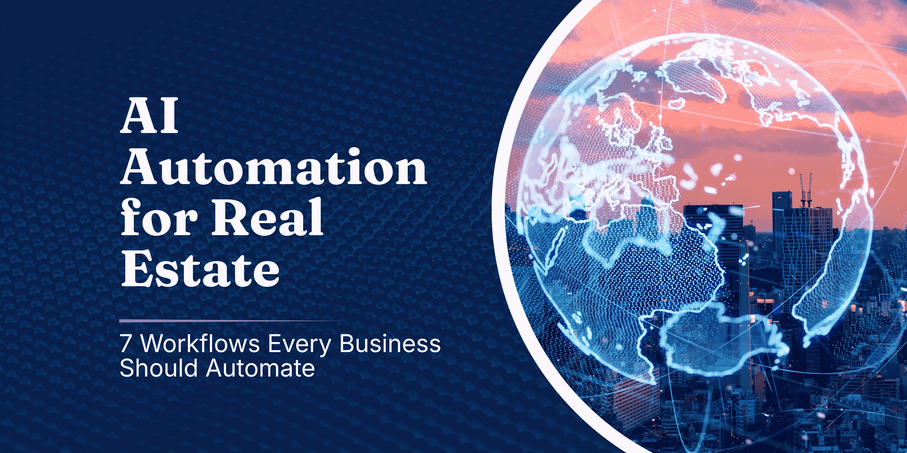AI Automation for Real Estate: 7 Workflows Every Business Should Automate